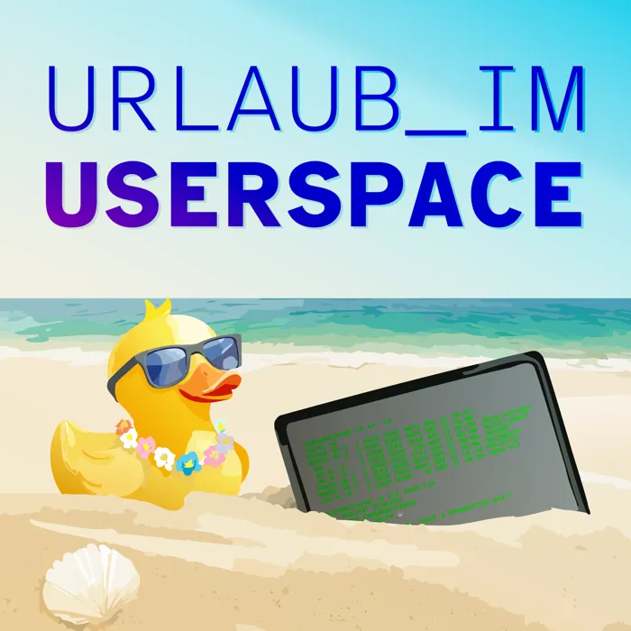 Podcast Urlaub im Userspace